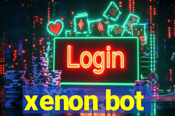 xenon bot